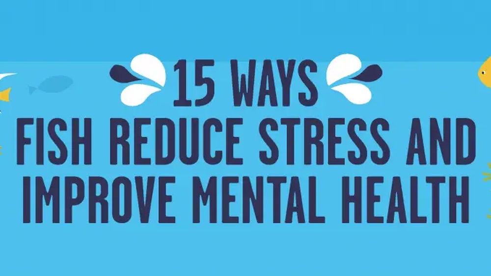 15 Ways Fish Reduce Stress And Improve Mental Health